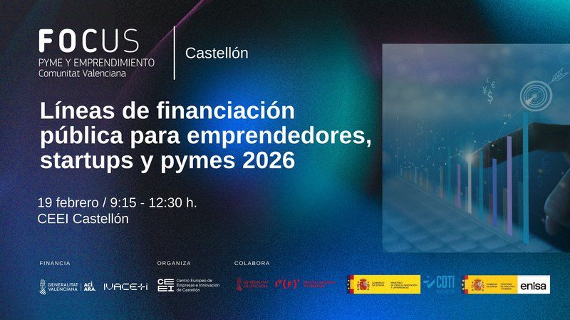 Focus Pyme Castellón: Líneas de financiación pública para emprendedores, startups y pymes 2026